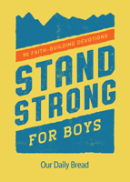Stand Strong for Boys: 90 Faith-Building Devotions 1640701044 Book Cover