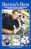 Bernie's Best: Favorite Sports Columns by Bernie Miklasz of The St. Louis Post-Dispatch 0979605431 Book Cover