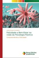 Felicidade e Bem-Estar na visão da Psicologia Positiva 6202191929 Book Cover