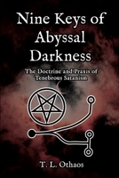 Nine Keys of Abyssal Darkness: The Doctrine and Praxis of Tenebrous Satanism B0CGKNTPTH Book Cover