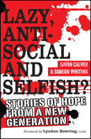Lazy, Antisocial and Selfish?: Stories of Hope From a New Generation 1854249169 Book Cover