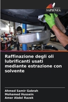 Raffinazione degli oli lubrificanti usati mediante estrazione con solvente (Italian Edition) 6209594131 Book Cover