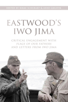 Eastwood's Iwo Jima: Critical Engagements with Flags of Our Fathers and Letters from Iwo Jima 023116565X Book Cover