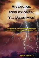 Vivencias,.. Reflexiones; y,.. ¡Algo, Más! 0557114985 Book Cover