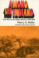 Among the Indians : Four Years on the Upper Missouri, 1858-1862 0803257147 Book Cover