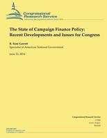 The State of Campaign Finance Policy: Recent Developments and Issues for Congress 1502956659 Book Cover