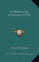 Florilegium Latinum (1793) 1147329052 Book Cover