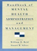 Handbook of Mental Health Administration and Management 1583910026 Book Cover