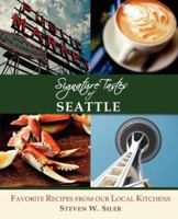 Signature Tastes of Seattle: Favorite Recipes of our Local Restaurants 0986715581 Book Cover