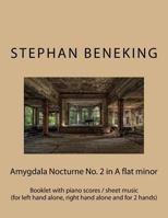 Stephan Beneking: Amygdala Nocturne No. 2 in A flat minor: Beneking: Booklet with piano scores / sheet music of Amygdala Nocturne No. 2 153003423X Book Cover