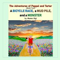 The Adventures of Pappal and Tartar: A Bicycle Race, a Mud Pile, and a Monster 179543404X Book Cover