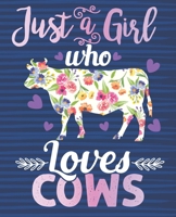Just a Girl Who Loves Cows: Composition Notebook Wide Ruled 110 pages 7.5 x 9.75 ruled Floral Cow Print Journal For Cow Lovers Women Mom Student Kids Teens Teacher To Use in School, Home or Office Jou 1086501489 Book Cover