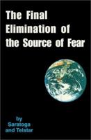 The Final Elimination of the Source of Fear 0961923512 Book Cover