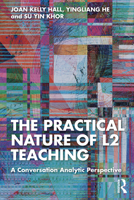 The Practical Nature of L2 Teaching: A Conversation Analytic Perspective 1032235101 Book Cover