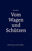 Vom Wagen und Schützen: Gedichte über unsere Sternbilder 3755739038 Book Cover