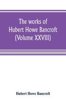 The Works of Hubert Howe Bancroft: History of the Northwest Coast: vol. II, 1800-1846 9353805368 Book Cover