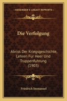 Die Verfolgung: Abriss Der Kriegsgeschichte... 1249485150 Book Cover
