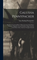Galusha Pennypacker: Brigadier General and Brevet Major General, United States Volunteers, Brigadier General and Brevet Major General, United States Army, America's Youngest General 1016043139 Book Cover