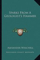 Sparks From A Geologist's Hammer 1142335666 Book Cover