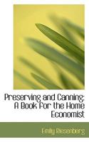 Preserving and Canning: A Book for the Home Economist 1022084135 Book Cover