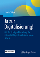 Ja Zur Digitalisierung!: Mit Der Richtigen Einstellung Die Zukunftsfähigkeit Des Unternehmens Sichern 3658239581 Book Cover