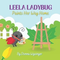 Leela Ladybug Paints Her Way Home: Turning a Weakness into a Strength B0BW2XKLHG Book Cover