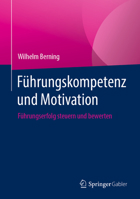 Führungskompetenz und Motivation: Führungserfolg steuern und bewerten 3658336978 Book Cover