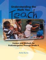 Understanding the Math You Teach: Content and Methods for Prekindergarten Through Grade 4 0131107372 Book Cover