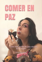 Comer En Paz: Cómo baje 50 kilos de peso después de ser madre B08NZWHCMC Book Cover