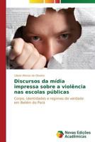 Discursos Da Midia Impressa Sobre a Violencia NAS Escolas Publicas 3639694775 Book Cover
