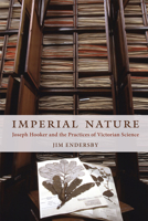 Imperial Nature: Joseph Hooker and the Practices of Victorian Science 0226207919 Book Cover