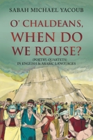 O' Chaldeans, When Do We Rouse? 1669840727 Book Cover