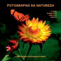 FOTOGRAFIAS DA NATUREZA - FLORES, BORBOLETAS, LIBÉLULAS E INSETOS. 6500527917 Book Cover