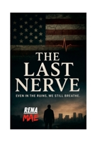 The Last Nerver: Even In The Ruins, We Still Breathe. 1257157108 Book Cover