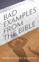 Bad Examples from the Bible 1955890854 Book Cover