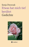 Etwas hat mich tief berührt: Gedichte (German Edition) 3347026845 Book Cover