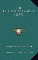 The Christian's Armour 1120736927 Book Cover