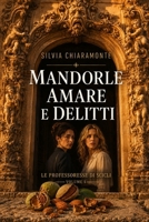 Mandorle amare e delitti: Cozy crime d'ambientazione siciliana (Le professoresse di Scicli) (Italian Edition) B0HDJXGQL8 Book Cover