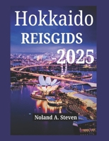 Hokkaido Reisgids 2025: Het Japanse winterwonderland, verborgen juweeltjes, must see attracties, gezins en budgetvakantietips B0F1N7V7M1 Book Cover