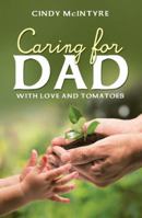 Caring for Dad: With Love and Tomatoes 1973641232 Book Cover