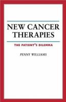 New Cancer Therapies: The Patient's Dilemma (Your Personal Health) 1552094855 Book Cover