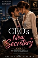The CEO's New Secretary: Book 2: A Billionaire Office Romance of Love, Trust, and New Beginnings B0HCL1GFH2 Book Cover