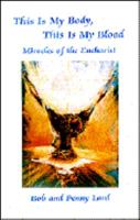 This Is My Body, This Is My Blood: Miracles of the Eucharist 0926143026 Book Cover