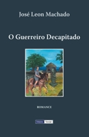 O Guerreiro Decapitado (Colecção Campo de Estreia) 1477622721 Book Cover