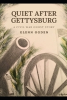 Quiet After Gettysburg: A Civil War Ghost Story B0B8BK18DP Book Cover