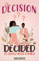 The Decision: So, You Decided to Grow Your Family? 195459514X Book Cover