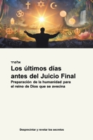 Los últimos días antes del Juicio Final: Preparación de la humanidad para el reino de Dios que se avecina (Spanish Edition) 3384667018 Book Cover