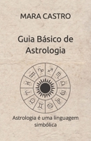 Guia Básico de Astrologia: Astrologia é uma linguagem simbólica 6500388194 Book Cover