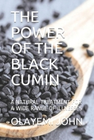 THE POWER OF THE BLACK CUMIN: A NATURAL TREATMENT FOR A WIDE RANGE OF ILLNESSES B08Y3XRQL1 Book Cover