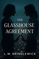 The Glasshouse Agreement: A Rivals-to-Lovers Lesbian Romance of Power, Privacy, and a Second Chance B0GGHV28ST Book Cover